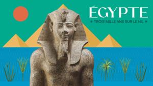 Égypte. Trois mille ans sur le Nil