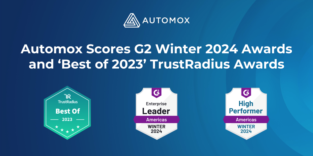 Automox Earns Leader, High Performer, and Best Of Recognition from G2 and TrustRadius