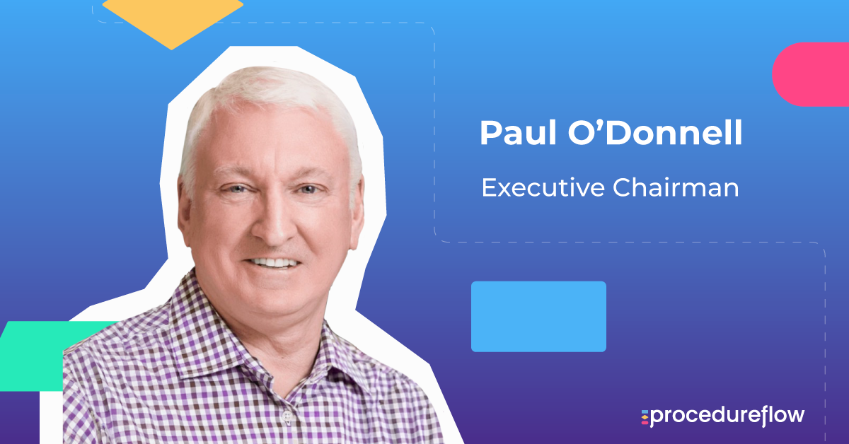 Paul O’Donnell Serving as Executive Chairman, Supporting Procedureflow’s Continued Growth