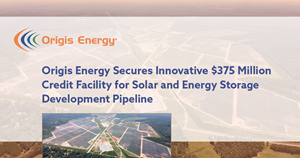 Origis Energy Secures Innovative $375 Million Credit Facility for Solar and Energy Storage Development Pipeline