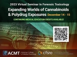 2023 Virtual Seminar in  Forensic Toxicology: Expanding Worlds of Cannabinoids and Polydrug Exposures