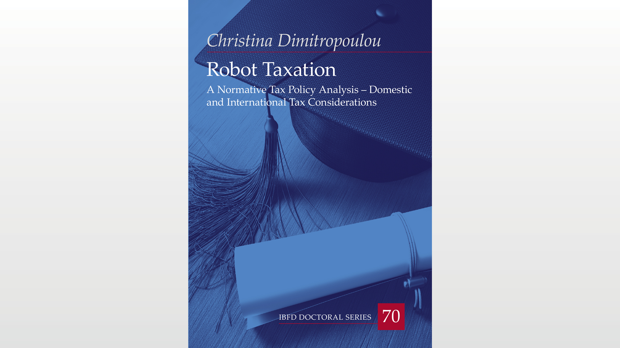Robot Taxation: A Normative Tax Policy Analysis – Domestic and International Tax Considerations