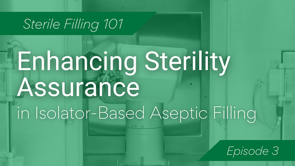 Upcoming Webinar: Enhancing Sterility Assurance in Isolator-Based Aseptic Filling