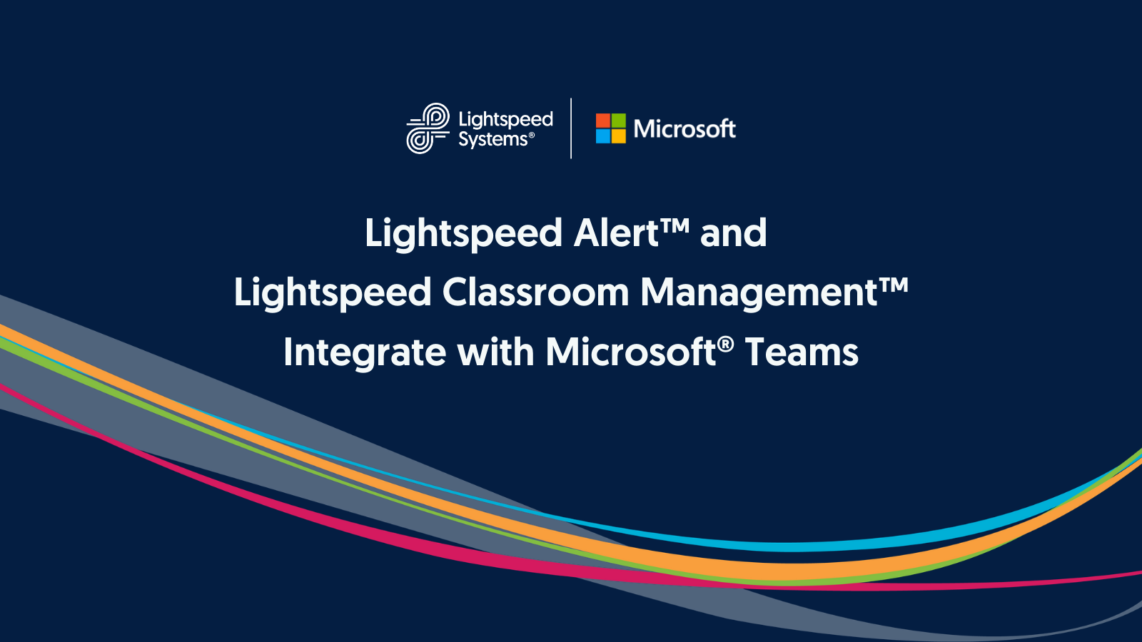 Lightspeed Alert™ and Lightspeed Classroom Management™ Integrate with Microsoft® Teams
