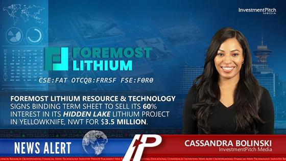 Foremost Lithium Resource & Technology signs binding term sheet to sell its 60% interest in its Hidden Lake Lithium Project in Yellowknife, NWT for $3.5 million.: Foremost Lithium Resource & Technology signs binding term sheet to sell its 60% interest in its Hidden Lake Lithium Project in Yellowknife, NWT for $3.5 million.