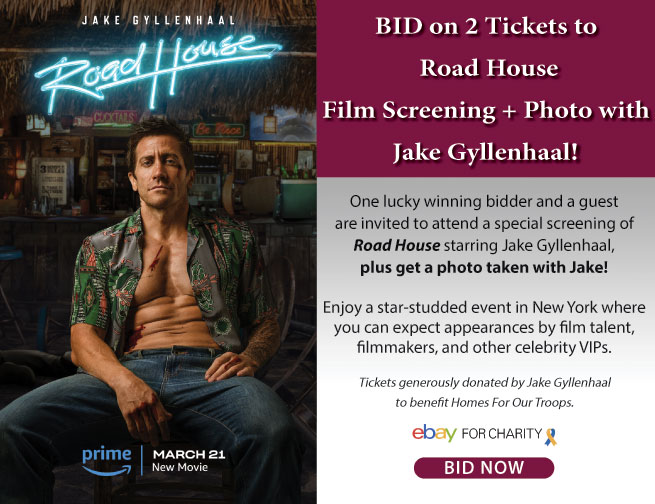 Jake Gyllenhaal Donates Road House Screening Experience to benefit Homes For Our Troops: Bid Now on eBay for Charity to Attend and Meet the Star in Support of Severely Injured Post-9/11 Veterans