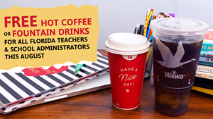 Wawa Gives “Cheers to Classrooms” in Florida with Free Any Size Hot Coffee and Fountain Beverage for Teachers and Administration Every Day in August