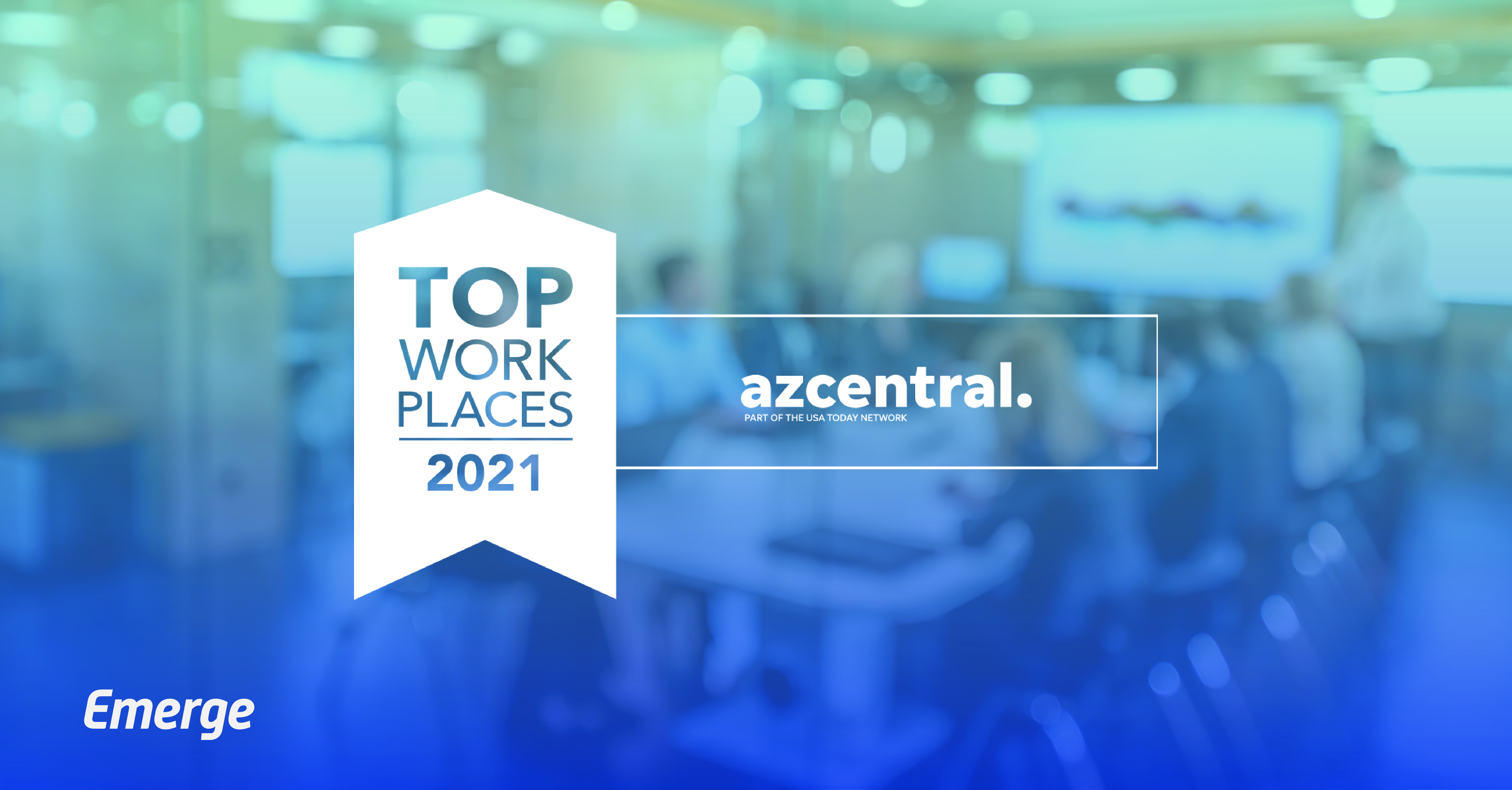 Logistics startup, Emerge, has been named a 2021 Top Workplace by AZ Central.