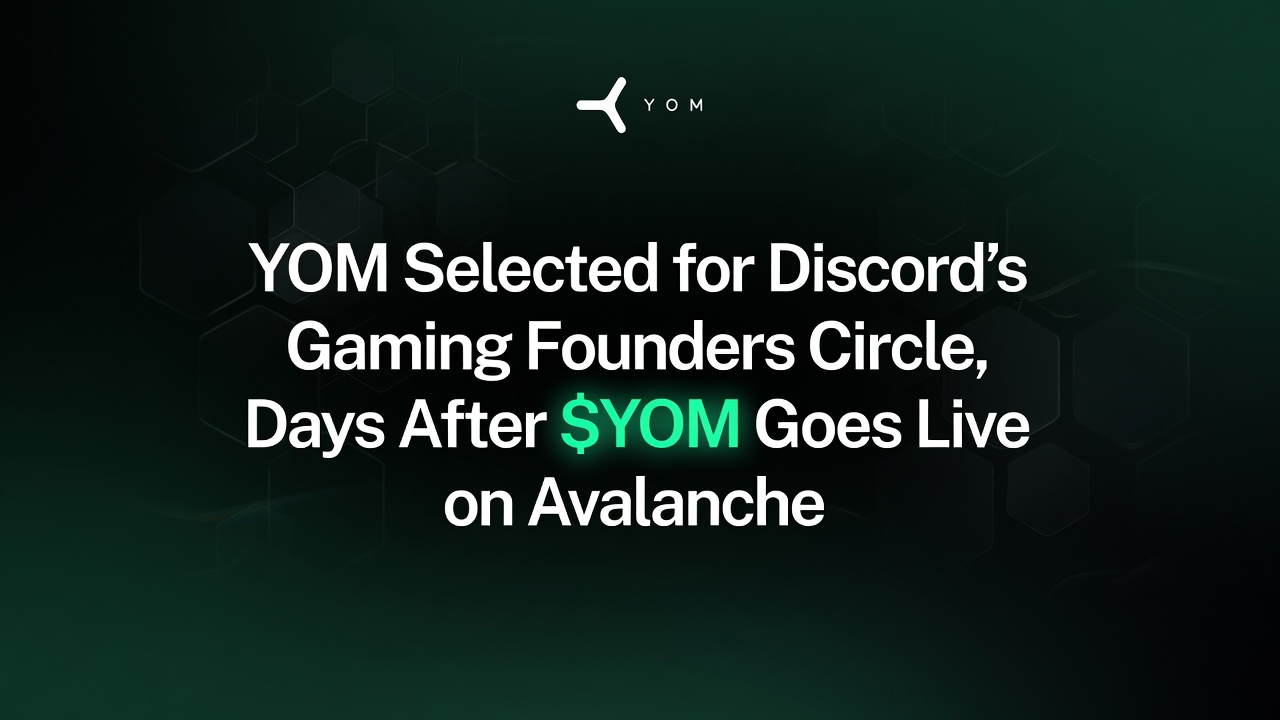 YOM Selected for Discord’s Gaming Founders Circle, Days After $YOM Goes Live on Avalanche
