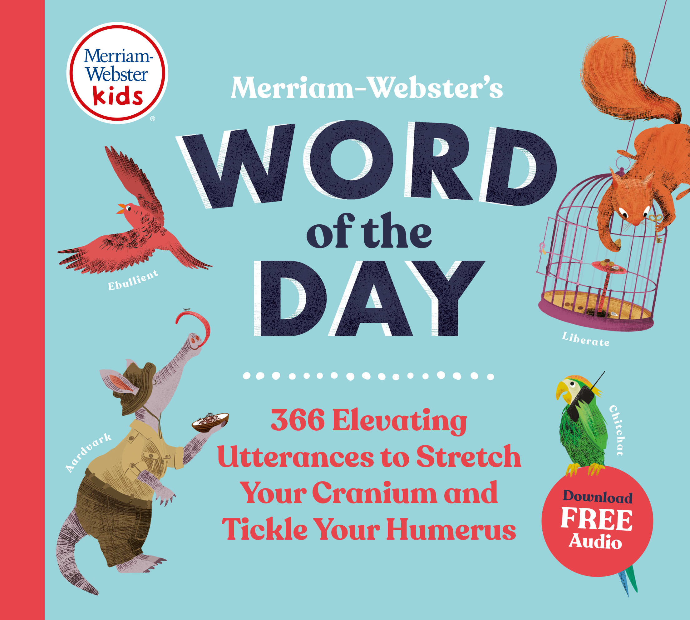 Merriam-Webster’s Word of the Day: 366 Elevating Utterances to Stretch Your Cranium and Tickle Your Humerus