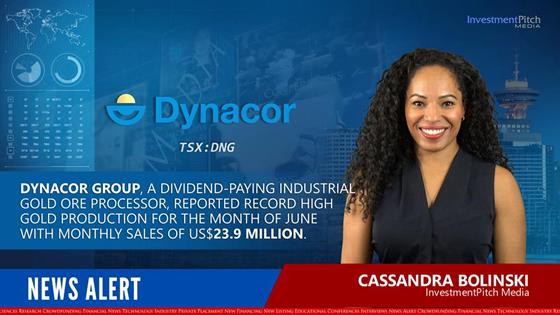 Dynacor Group, a dividend-paying industrial gold ore processor, reported record high gold production for the month of June with monthly sales of US$23.9 million.: Dynacor Group, a dividend-paying industrial gold ore processor, reported record high gold production for the month of June with monthly sales of US$23.9 million.