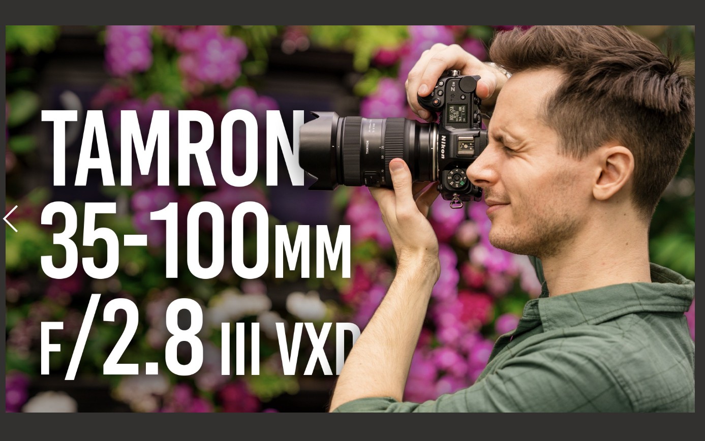 Tamron 35-100mm F2.8 Zoom Lens for Sony E-Mount and Nikon Z Camera Mount Just Announced; YouTube First Look Video and Preorder at B&H Photo