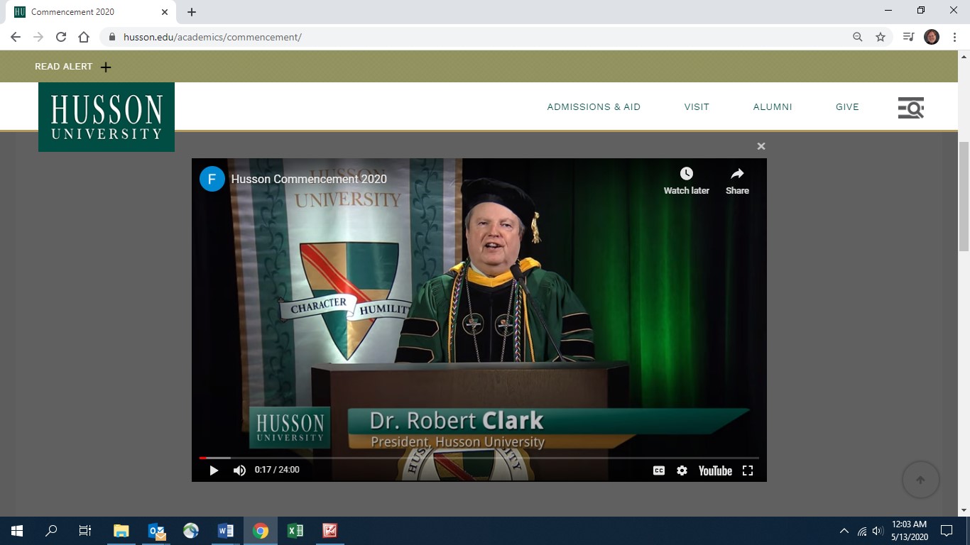 “Commencement is an important milestone in the lives of our graduates,” said Husson University President Robert A. Clark, PhD. “With the completion of their degrees, our students are now embarking on a new journey as independent, working professionals. While, the coronavirus pandemic will not allow us to celebrate our traditional commencement until the fall, we want to make sure our students still get the opportunity to be recognized for their hard work now.”