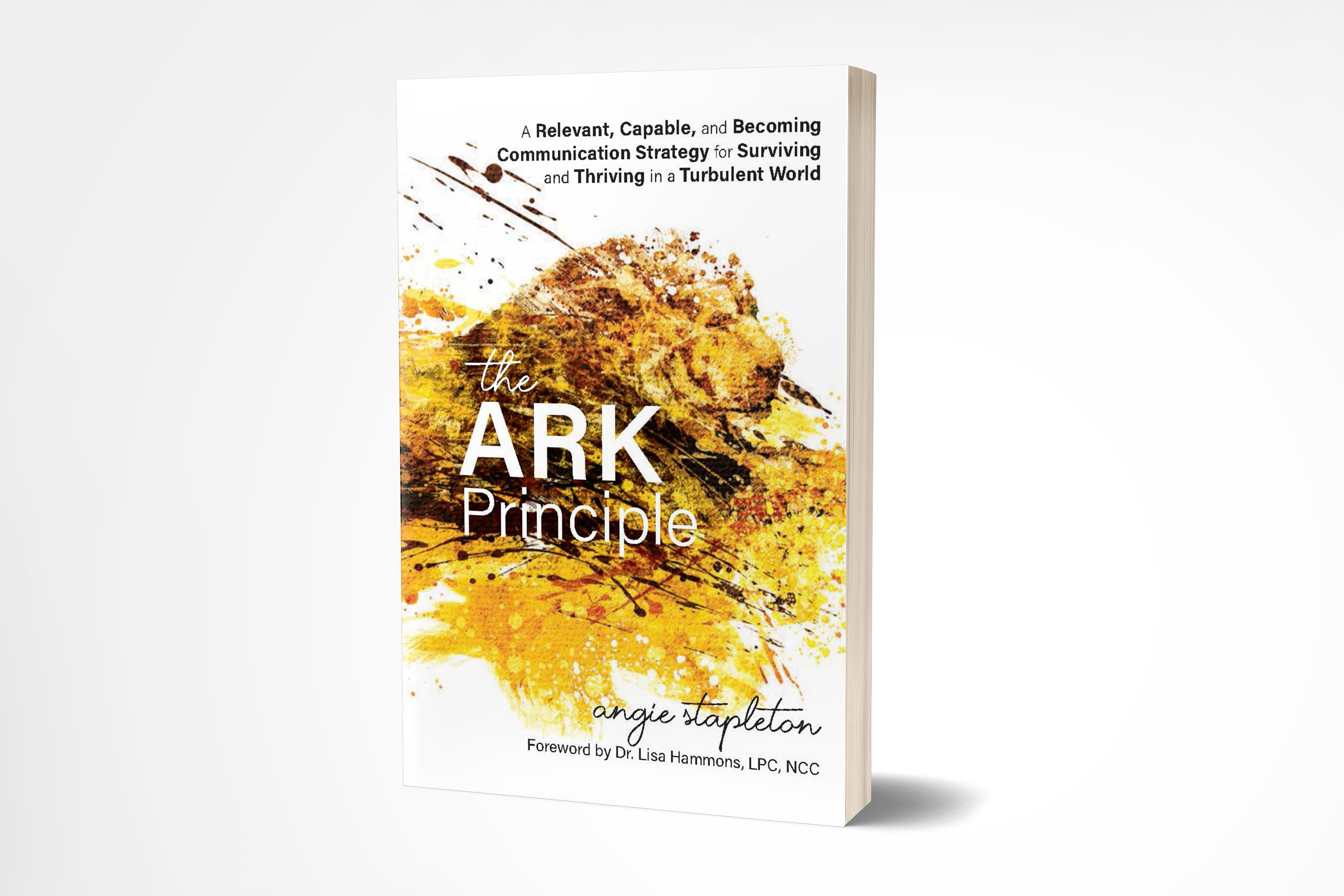 The ARK Principle: A Relevant, Capable, and Becoming Communication Strategy for Surviving and Thriving in a Turbulent World