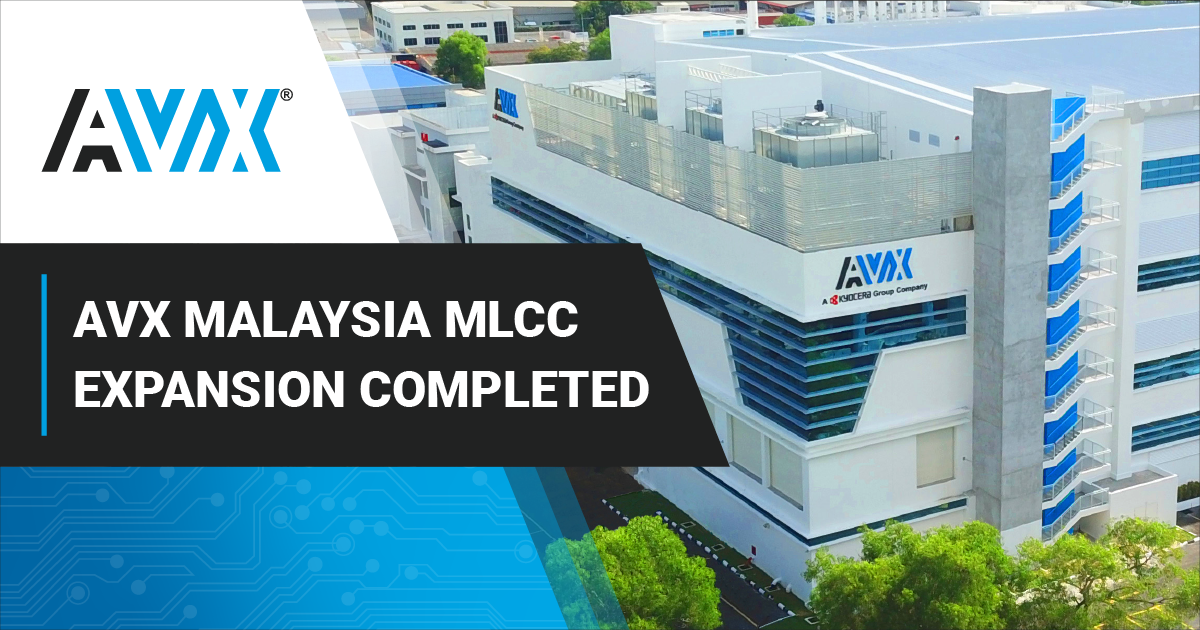 AVX Announces the Completion of its Largest Global MLCC Manufacturing Facility