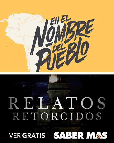 Saber Más presents the En El Nombre Del Pueblo and Relatos Retorcidos 