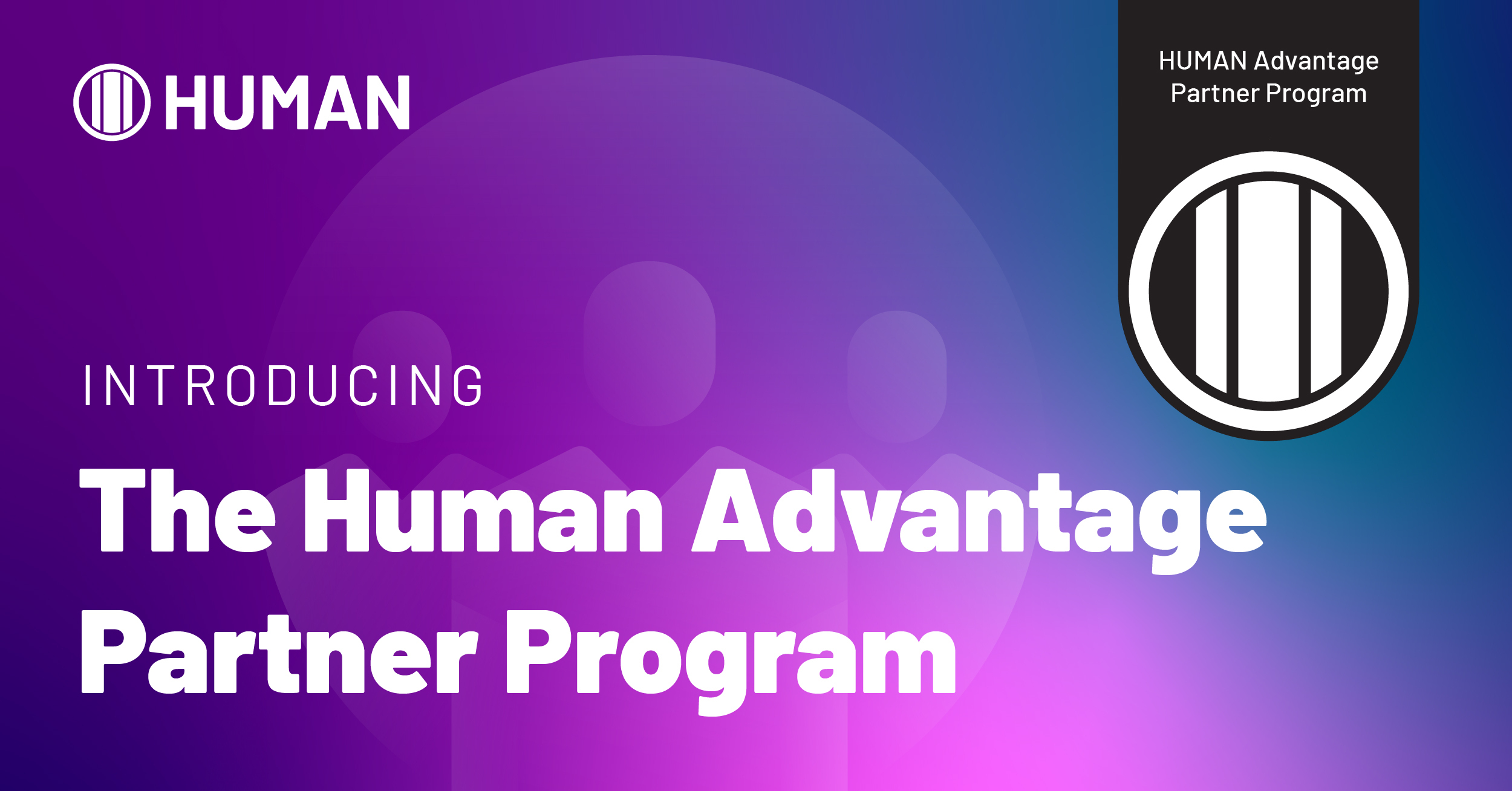 Introducing the HUMAN Partner Advantage Program