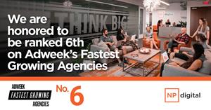 Adweek Names NP Digital as the 6th Fastest Growing Agency