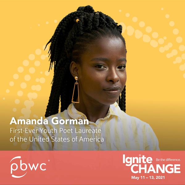 Professional BusinessWomen of California Confirms Amanda Gorman, First-Ever National Youth Poet Laureate of the United States of America, as Keynote Speaker for IgniteCHANGE Conference.