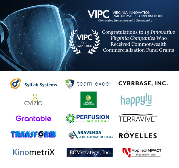 VIPC Announces New Commonwealth Commercialization Fund (CCF) Grants for Innovative Virginia Companies.  Nearly $1M in funding will support startups, critical early technology testing and market validation efforts