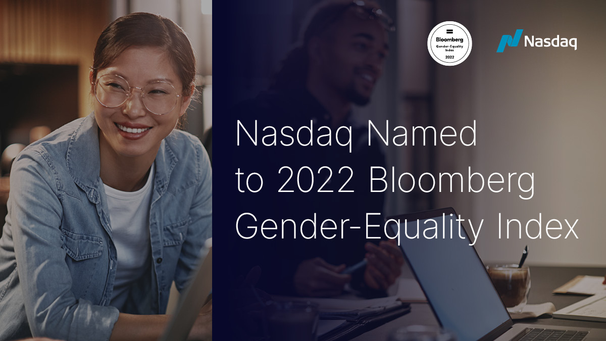 For the second consecutive year, Nasdaq was named to the Bloomberg Gender-Equality Index, which tracks the performance of public companies committed to transparency in gender-data reporting.