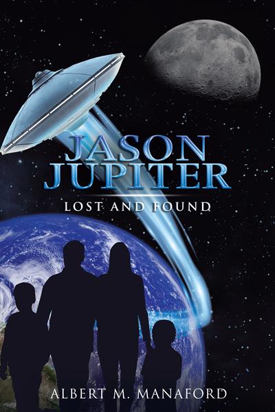 “Jason Jupiter: Lost and Found”
By Albert M. Manaford 
