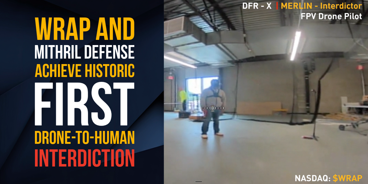 Wrap and Mithril Defense Achieve Historic First Drone-to-Human Interdiction, Proving Next-Gen Non-Lethal Aerial Response for Public Safety and Defense