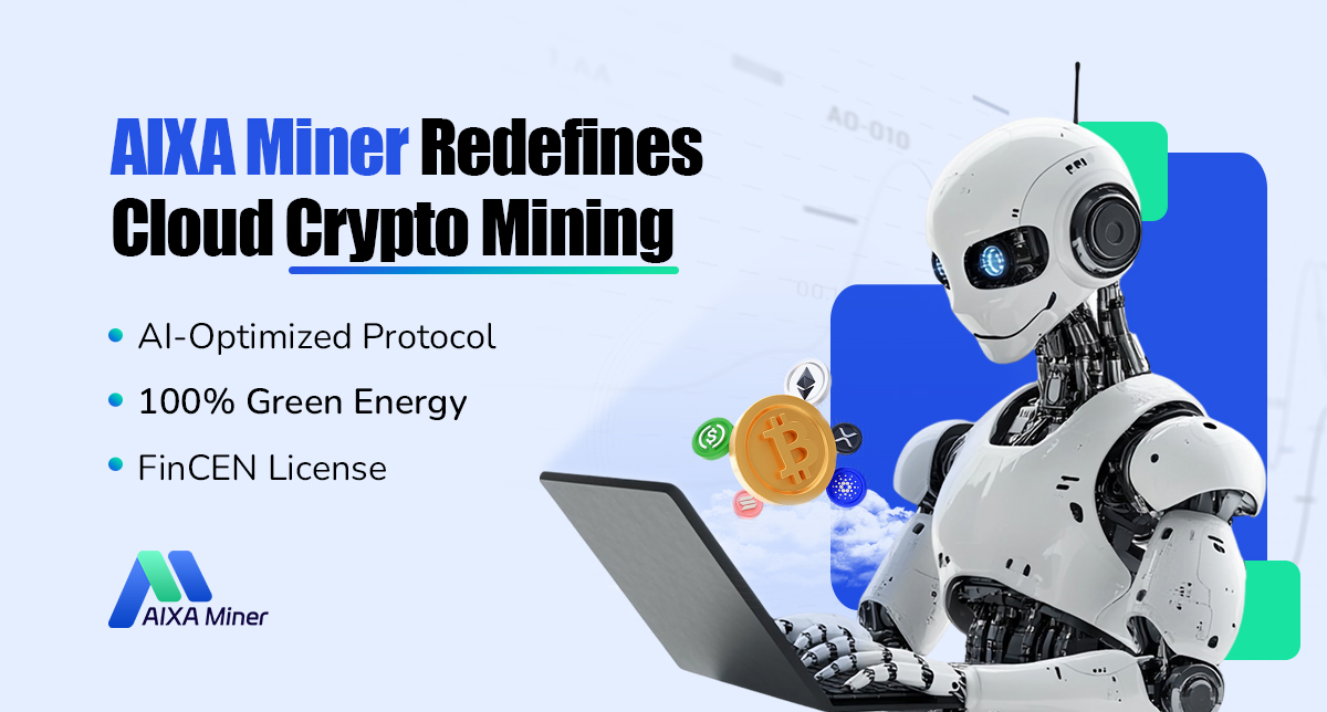 AIXA Miner definiert Cloud-Krypto-Mining mit KI-optimiertem Protokoll, 100 % grüner Energie und FinCEN-Lizenz neu