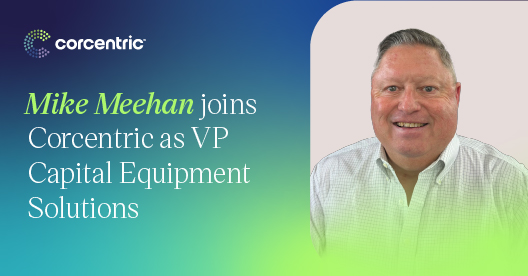 Mike Meehan joins Corcentric as VP Capital Equipment Solutions