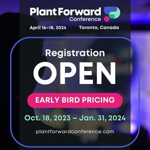 Registration for the Plant Forward conference is now open and early bird pricing is now available until Jan. 31, 2024.