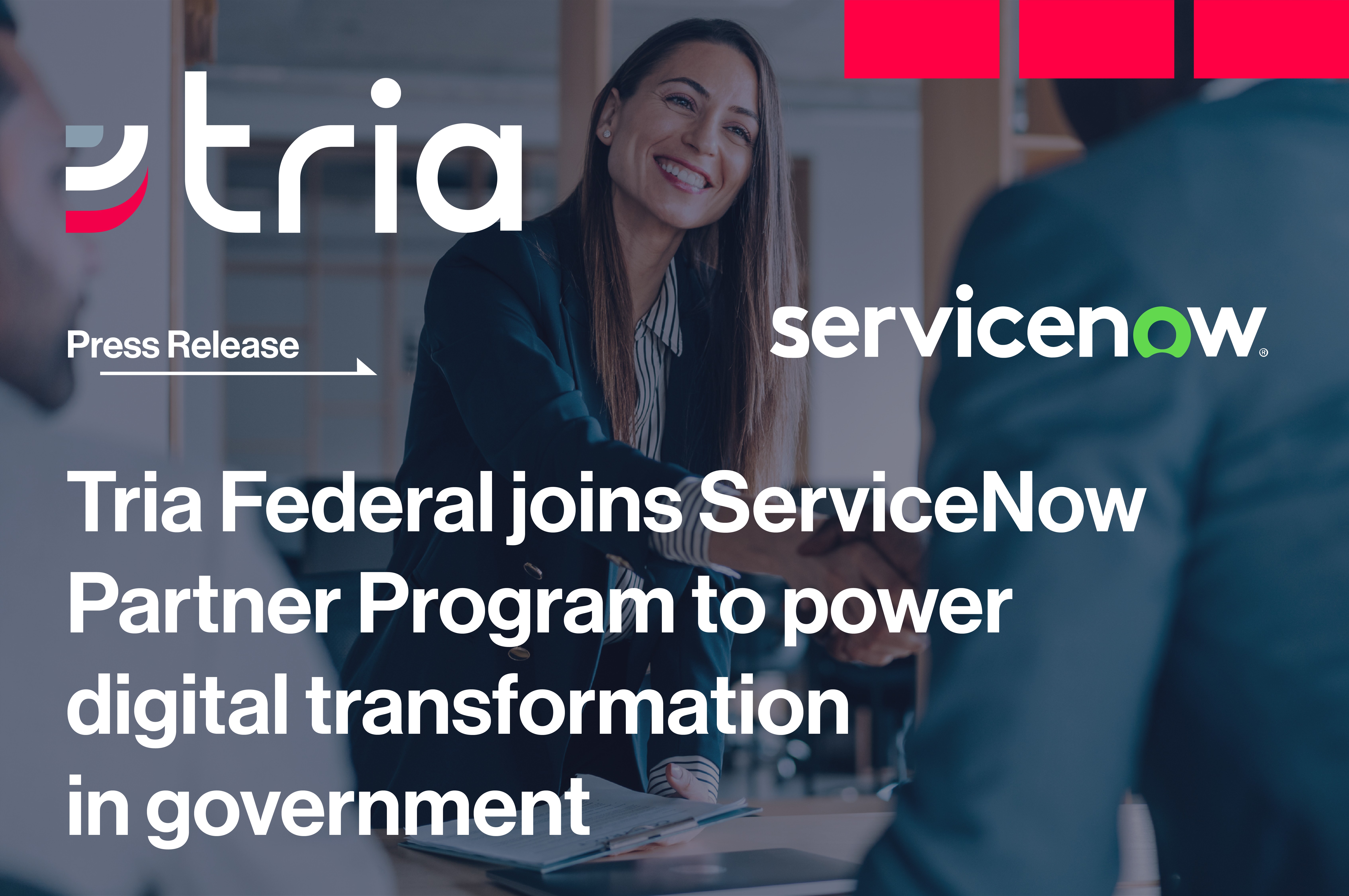 Press Release - Tria Federal joins ServiceNow Partner Program to power digital transformation in government