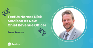 TextUs Names Nick Madison as New Chief Revenue Officer