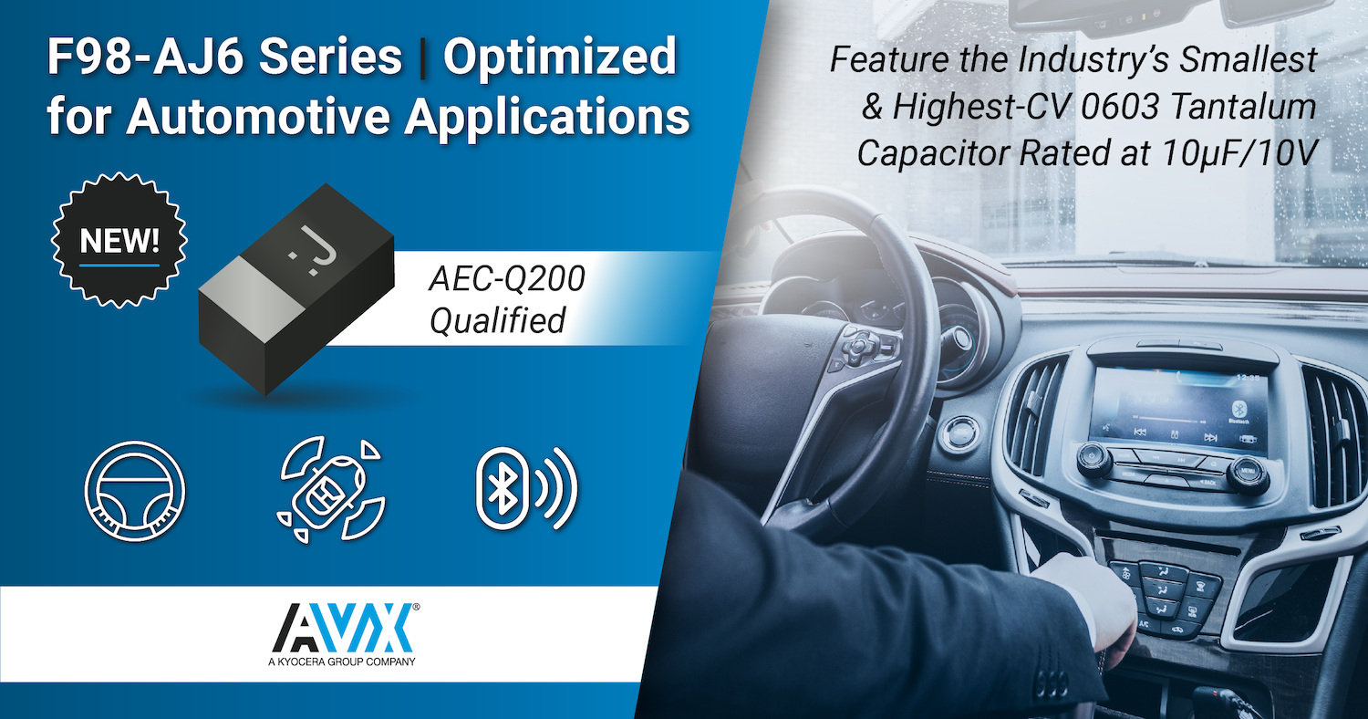 AVX Releases New Miniature, High-CV Tantalum Chip Capacitors Optimized for Automotive Applications