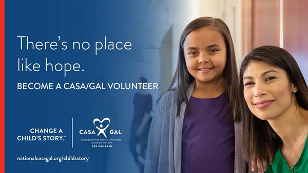 There's no place like hope. Become a CASA/GAL Volunteer