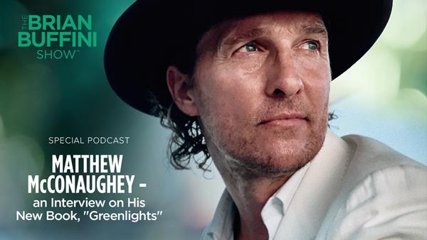 Matthew McConaughey, award-winning actor and author, shares his path to success, happiness and purpose on “The Brian Buffini Show” podcast.