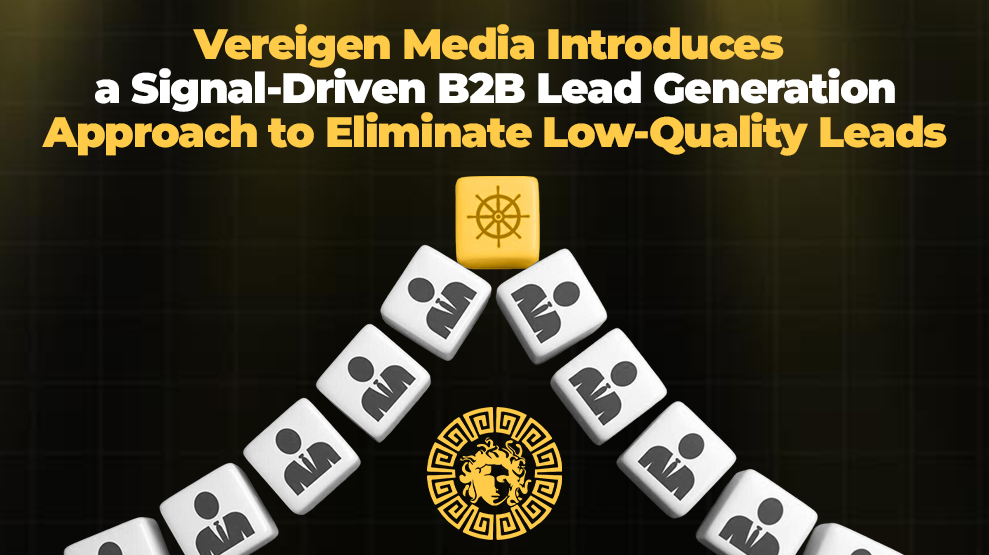Vereigen Media Introduces a Signal-Driven B2B Lead Generation Approach to Eliminate Low-Quality Leads