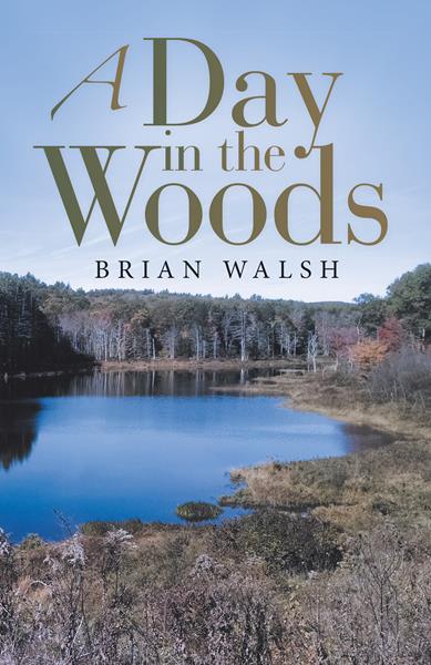 “A Day in the Woods”
By Brian Walsh
