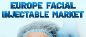 Europe Facial Injectable Market Globenewswire