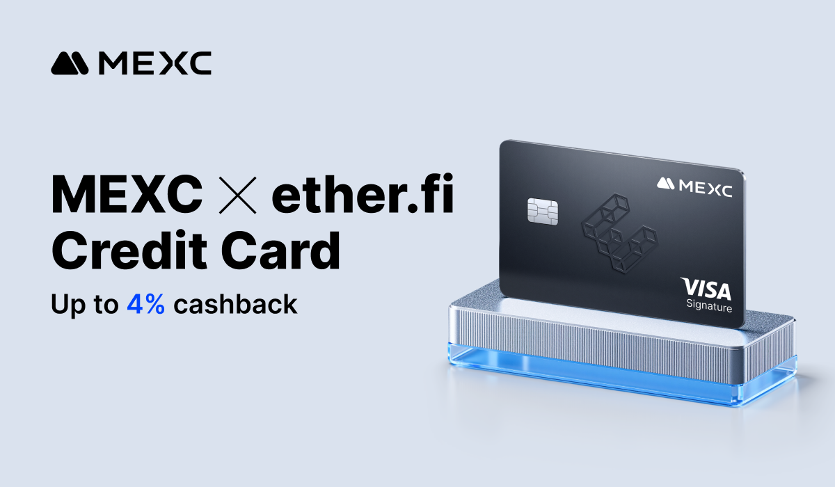 MEXC Partners with ether.fi to Launch the Enhanced Payment Card with Up to 4% Cashback