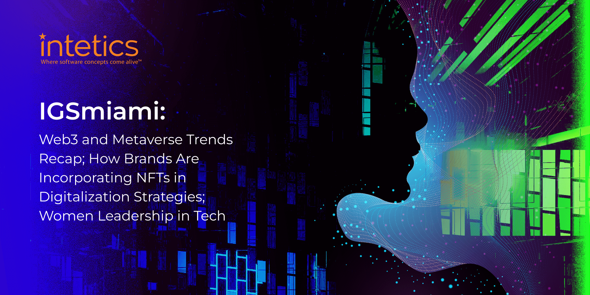 “NFTs and Metaverse Become the Must-Have of the Global Leaders and Enterprises Digitalization Strategy”: Trends from the Immerse Global Summit, Reviewed by Intetics