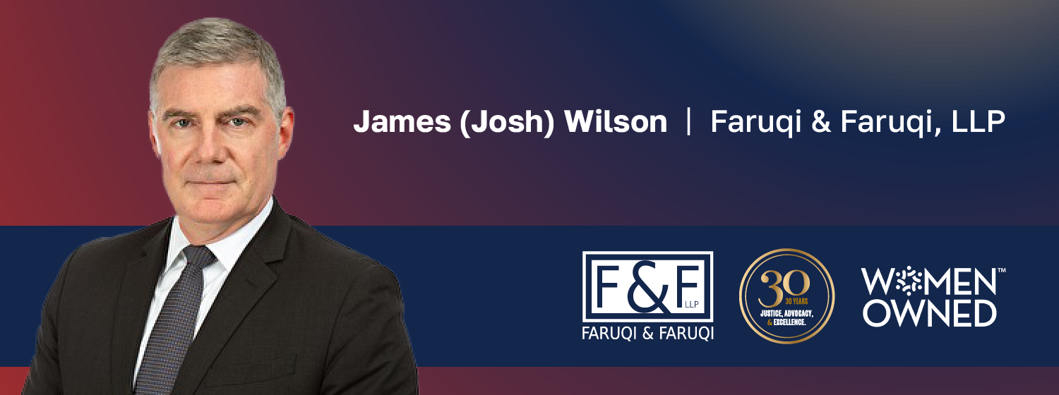 James (Josh) Wilson, Faruqi & Faruqi Senior Partner