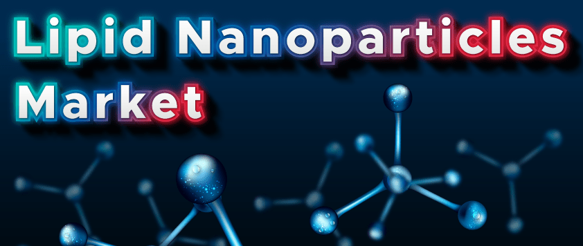 Lipid Nanoparticles Market Globenewswire
