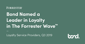 Bond Named a Leader for Loyalty Services by Independent Research Firm; Recognized for Delivering Loyalty Strategy that Challenges the Status Quo