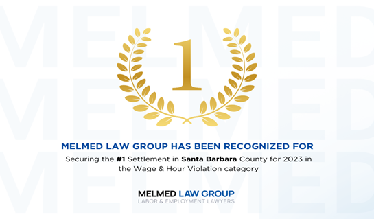 Melmed Law Group Secures Number 1 Wage & Hour Settlement in Santa Barbara County