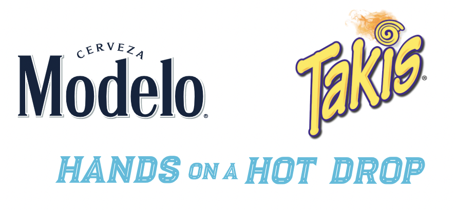 Modelo / Takis "Hands on a Hot Drop"