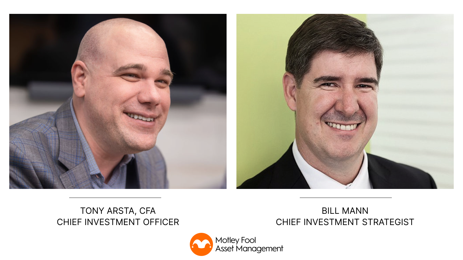 Tony Arsta, Chief Investment Officer and Bill Mann, Chief Investment Strategist 