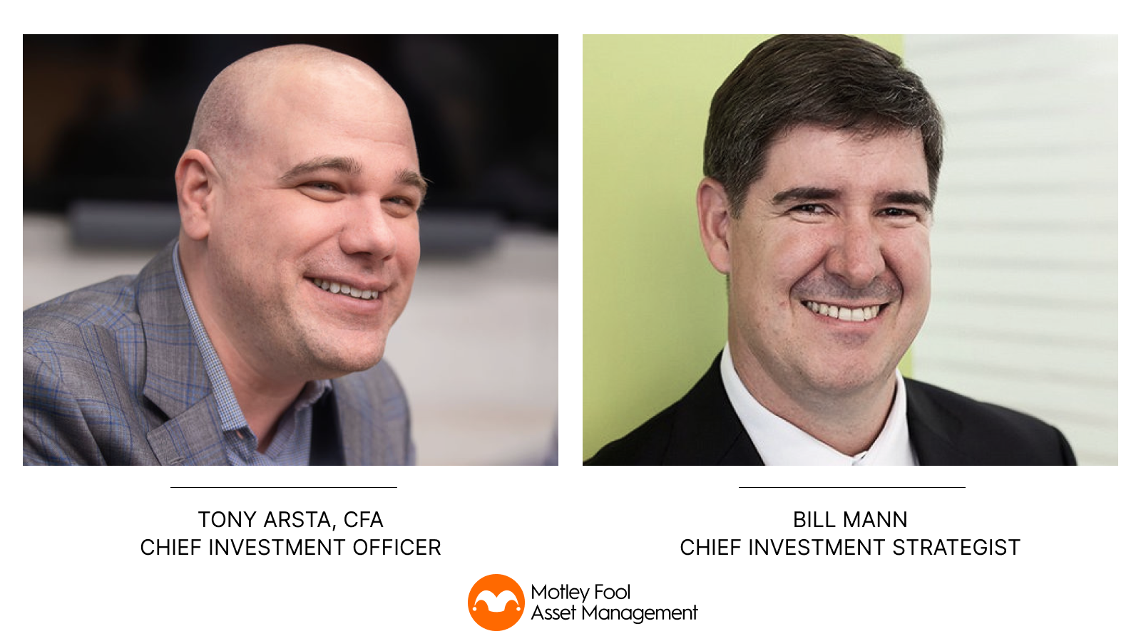 Tony Arsta, Chief Investment Officer and Bill Mann, Chief Investment Strategist