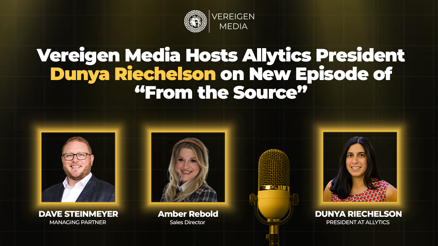 Vereigen Media Hosts Allytics President Dunya Riechelson on New Episode of “From the Source”