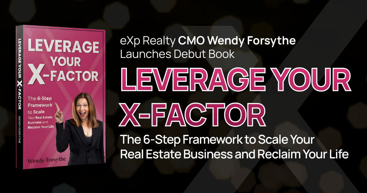 eXp Realty CMO Wendy Forsythe Launches Debut Book Leverage Your X-Factor — The 6-Step Framework to Scale Your Real Estate Business and Reclaim Your Life