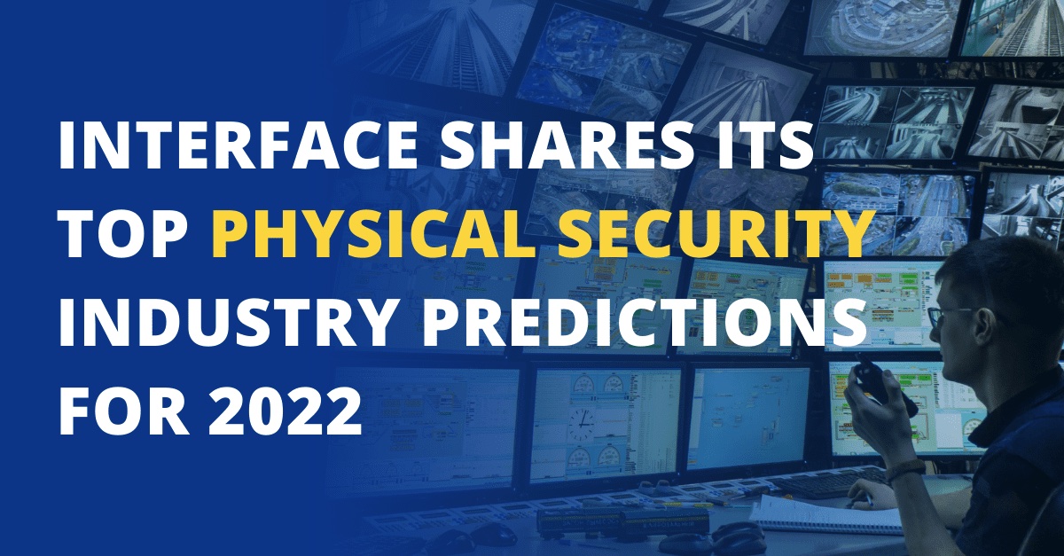Interface shares its top physical security predictions for 2022
